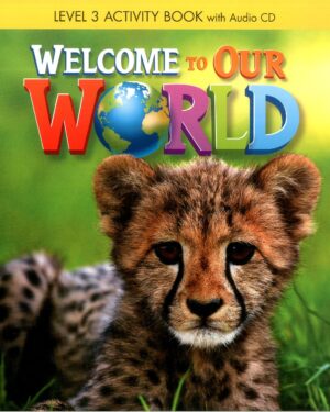 WELCOME TO OUR WORLD ACTIVITY BOOK 3