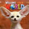 WELCOME TO OUR WORLD Student’s Book  1