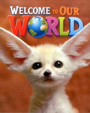 WELCOME TO OUR WORLD Student’s Book  1