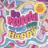 Trend Colouring Be Peaceful: Colour Your Soul Happy