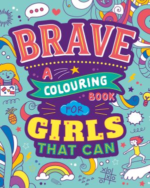 Brave: A Colouring Book for Girls That Can
