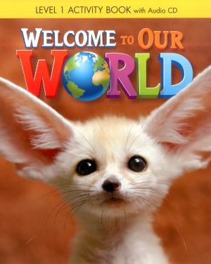 WELCOME TO OUR WORLD ACTIVITY BOOK 1